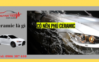 Phủ Ceramic cho “xế yêu” nhà bạn có hay không nên ? – và điều bạn cần phải biết !