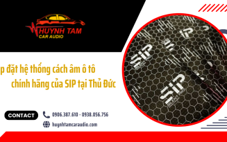 Dịch vụ lắp đặt hệ thống cách âm ô tô chính hãng của SIP tại Thủ Đức