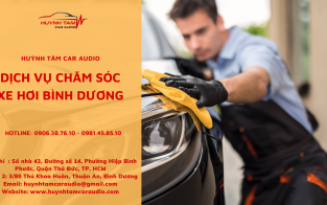 Dịch vụ chăm sóc xe hơi Bình Dương tại Huỳnh Tâm Car Audio – Duy trì vẻ đẹp đẳng cấp cho xế hộp